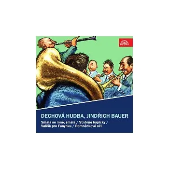 Česká hudba Dechová hudba, Jindřich Bauer – Smála se mně, smála, Stříbrné kapičky, Valčík pro Fanynku, Pomněnkové oči