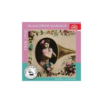 Česká hudba Různí interpreti – Historie psaná šelakem - Blahopřání mamince. Písničky o maminkách z let 1928-1946