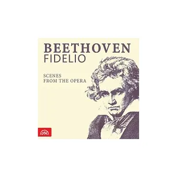 Česká hudba Různí interpreti – Beethoven: Fidelio. Scény z opery