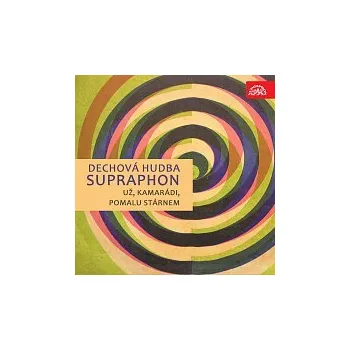 Hudba Dechová hudba Supraphon – Už, kamarádi, pomalu stárnem
