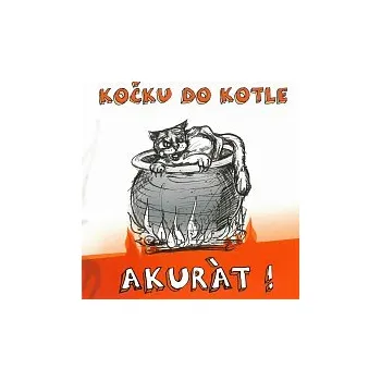 Česká hudba Kočku do kotle – Akurát!