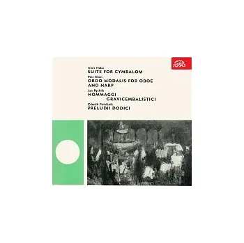 Česká hudba Různí interpreti – Hába: Suita pro cimbál - Eben: Ordo modalis pro hoboj a harfu - Rychlík: Hommaggi gravicembalistici - Pololánik: Preludii dodici