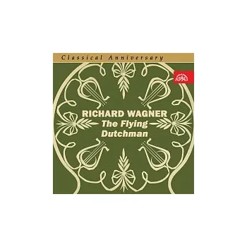 Česká hudba Různí interpreti – Classical Anniversary Wagner: Bludný Holanďan. Opera o 3 dějstvích (výběr)