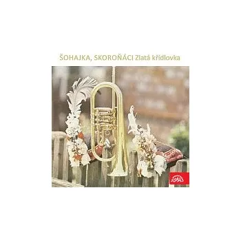 Hudba Šohajka, Skoroňáci – Zlatá křídlovka