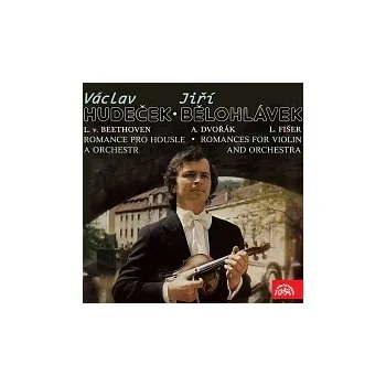 Česká hudba Václav Hudeček, Symfonický orchestr hl.m. Prahy (FOK), Jiří Bělohlávek – Beethoven, Dvořák, Fišer: Romance pro housle a orchestr
