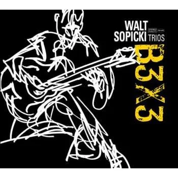 Zahraniční hudba CD Walt Sopicki Trios: B3X3 2015