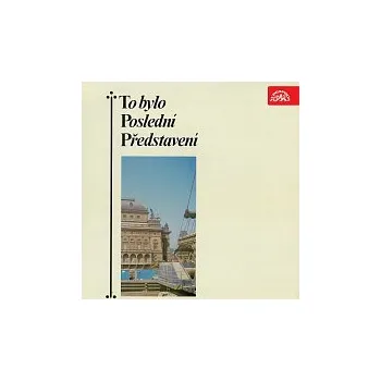 Česká hudba Různí interpreti – To bylo poslední představení