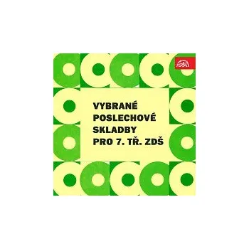 Česká hudba Různí interpreti – Vybrané poslechové skladby pro 7. třídu ZDŠ
