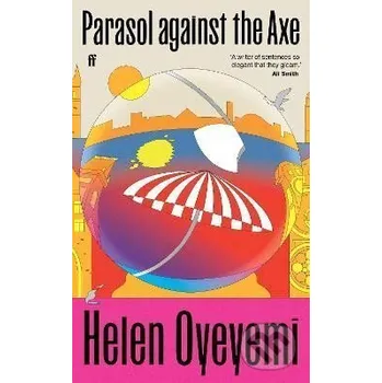Parasol Against the Axe - Helen Oyeyemi Faber and Faber
