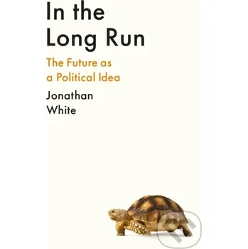 In the Long Run - Jonathan White Profile Books