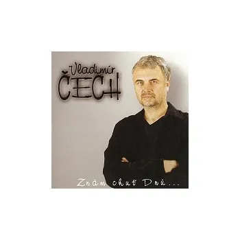 Česká hudba Vladimír Čech – Znám chuť Dnů...