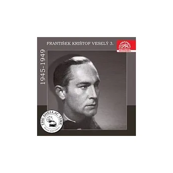 Česká hudba František Krištof Veselý – Historie psaná šelakem - František Krištof Veselý 3. 1945-1949