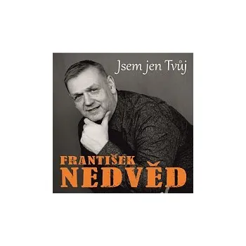 Česká hudba František Nedvěd ml. – Jsem jen Tvůj