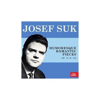 Hudba Josef Suk - housle – Kocian: Humoreska a další houslové skladby, Dvořák: Romantické kusy