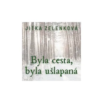 Česká hudba Jitka Zelenková – Byla cesta, byla ušlapaná