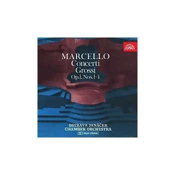 Česká hudba Janáčkův komorní orchestr Ostrava – Marcello: Concerti grossi