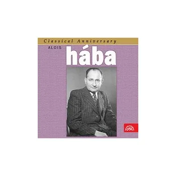 Česká hudba České noneto, Novákovo kvarteto – Classical Anniversary Alois Hába: Smyčcové kvartety...