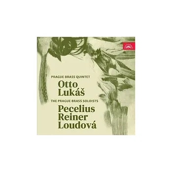 Hudba Pražské žesťové kvinteto, Pražští žesťoví sólisté – Otto, Lukáš, Pecelius, Reiner, Loudová