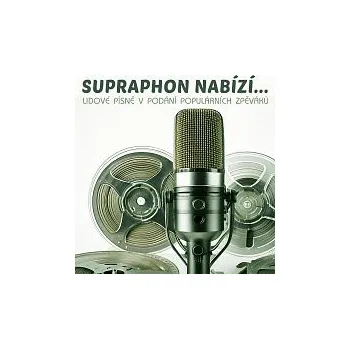 Hudba Různí interpreti – Supraphon nabízí... Lidové písně v podání populárních zpěváků