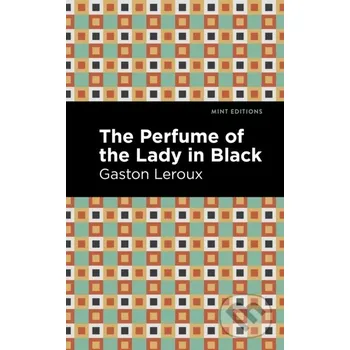 The Perfume of the Lady in Black - Gaston Leroux West Margin Press
