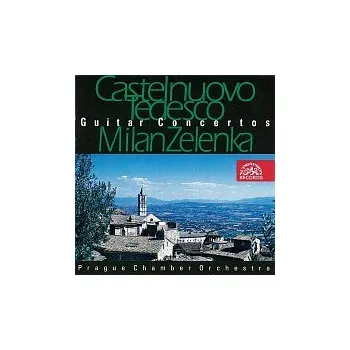 Česká hudba Milan Zelenka – Castelnuovo-Tedesco: Koncerty pro kytaru