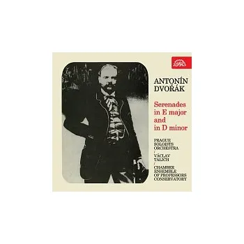 Česká hudba Orchestr pražských sólistů, Komorní sdružení profesorů konservatoře /Václav Talich – Dvořák: Serenády E dur a d moll