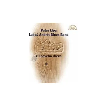 Česká hudba Peter Lipa, Luboš Andršt Blues Band – Blues z lipového dřeva