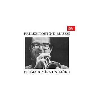 Česká hudba Jaromír Hnilička – Příležitost(né blues) pro Jaromíra Hniličku