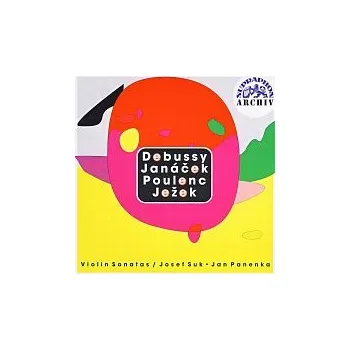 Česká hudba Josef Suk, Jan Panenka – Debussy, Janáček, Poulenc, Ježek: Sonáty pro housle a klavír