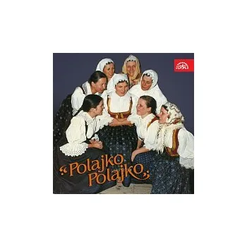 Česká hudba Dívčí sbor Polajka z Rožnova pod Radhoštěm, Cimbálová muzika Technik, Jan Rokyta – Polajko, Polajko