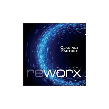 Česká hudba Clarinet Factory – Worx & Reworx