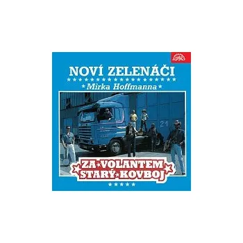 Česká hudba Noví Zelenáči Mirka Hoffmanna – Za volantem starý kovboj