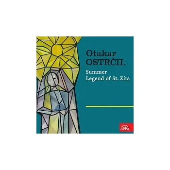 Česká hudba Různí interpreti – Ostrčil: Léto, Legenda o sv. Zitě
