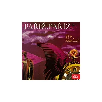 Hudba Petr Skarlant; Eduard Cupák, Taťjana Medvecká aj. – Skarlant: Paříž, Paříž !