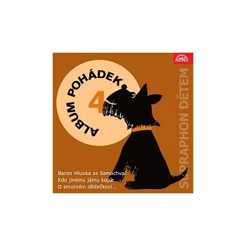 Různí interpreti – Album pohádek "Supraphon dětem" 4. - Baron Mluvka ze Samochval, Kdo jinému jámu kopá, O smutném dědečkovi...