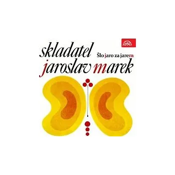 Hudba Různí interpreti – Skladatel Jaroslav Marek. Šlo jaro za jarem