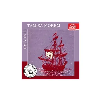 Česká hudba Různí interpreti – Historie psaná šelakem - Tam za mořem - nahrávky z let 1928-1941