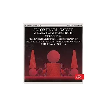 Česká hudba Pražští madrigalisté – Handl-Gallus: Moralia, Harmoniae morales, Missa super...