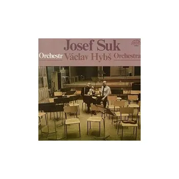 Česká hudba Josef Suk, Václav Hybš se svým orchestrem – Josef Suk - Václav Hybš