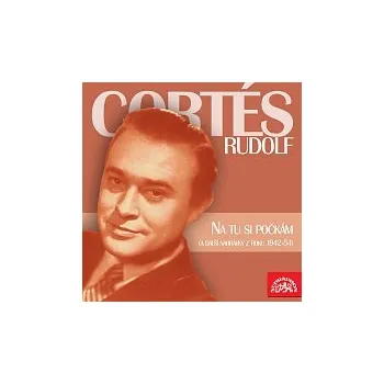 Česká hudba Rudolf Cortés – Na tu si počkám (a další nahrávky z let 1942-54)