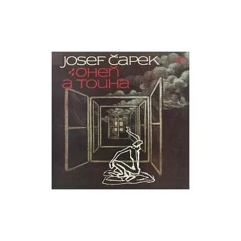 Česká hudba Různí interpreti – Čapek: Oheň a touha. Vzpomínky a myšlenky, eseje a básně