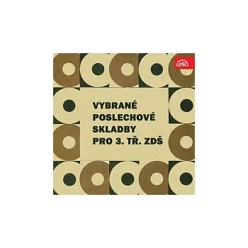Hudba Různí interpreti – Vybrané poslechové skladby pro 3. tř. ZDŠ