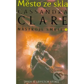 Nástroje smrti 3: Město ze skla - Cassandra Clare #booklab