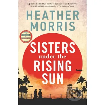 Literární biografie Sisters under the Rising Sun - Heather Morris Zaffre