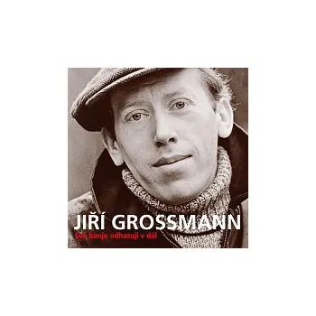 Česká hudba Jiří Grossmann – Své banjo odhazuji v dál (+ bonusy)