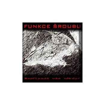 Hudba Funkce šroubu – Nepřipadá vám někdy?