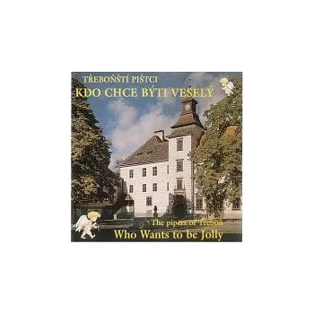Česká hudba Třeboňští pištci – Kdo chce býti veselý