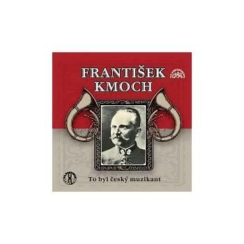 Česká hudba Různí interpreti – František Kmoch - To byl český muzikant