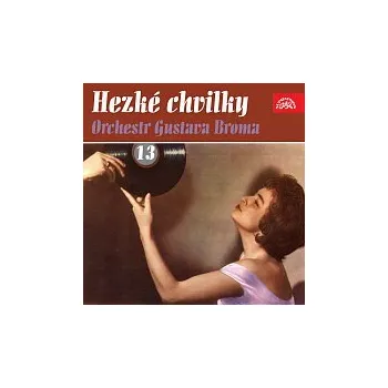 Česká hudba Orchestr Gustava Broma – Hezké chvilky Orchestr Gustava Broma 13