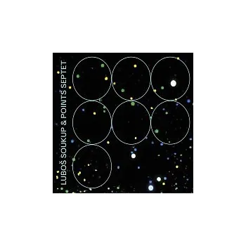 Česká hudba Luboš Soukup & Points Septet – Luboš Soukup & Points Septet